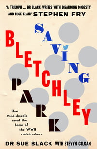 SAVING BLETCHLEY PARK BY Dr Sue Black