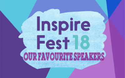 Inspirefest 2018 : Our Favourite Speakers