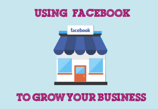 Using Facebook To Grow Your Business
