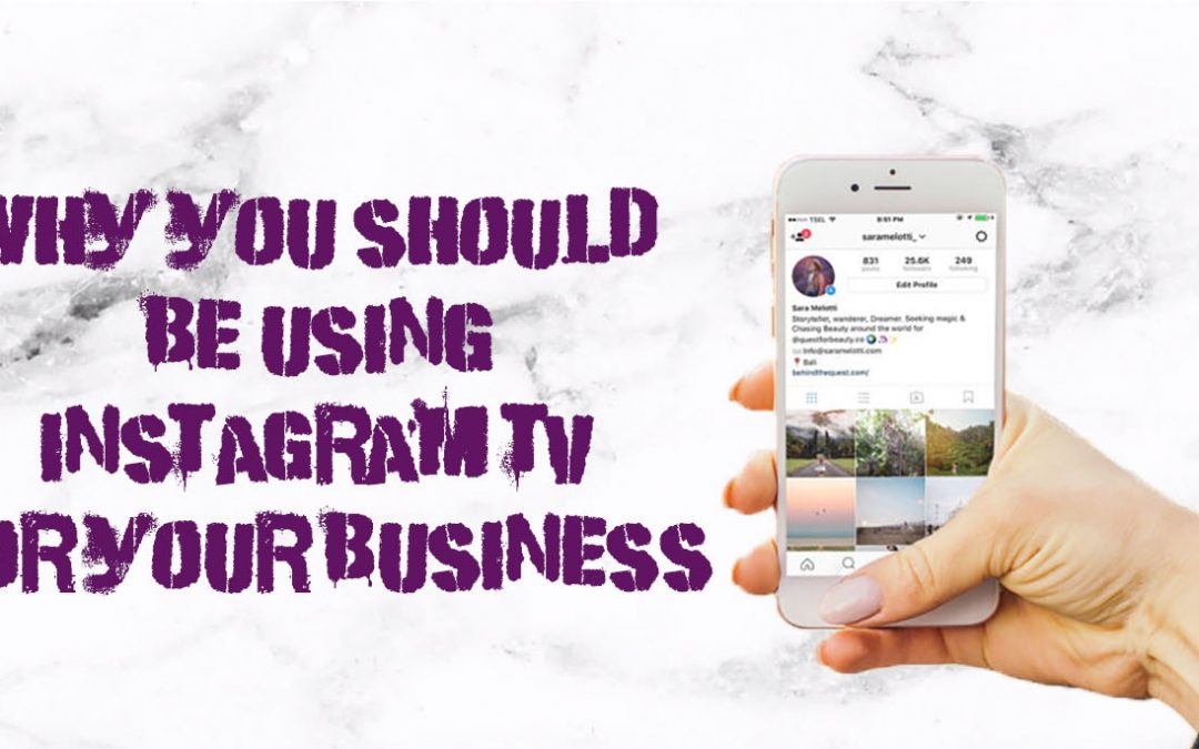 The Benefits of Using Instagram TV for Your Business