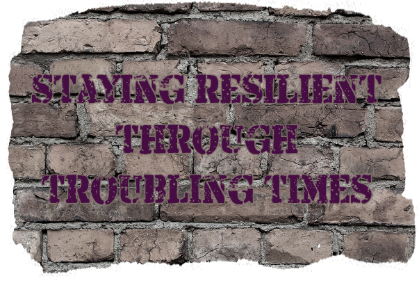 Staying Resilient through Troubling Times Podcast